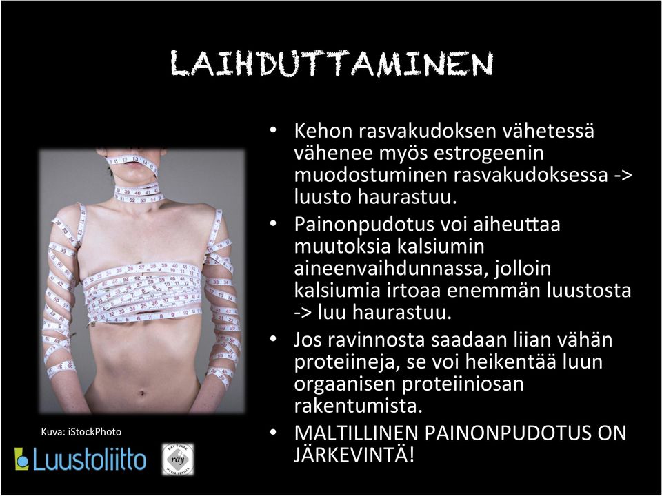 Painonpudotus voi aiheueaa muutoksia kalsiumin aineenvaihdunnassa, jolloin kalsiumia irtoaa enemmän