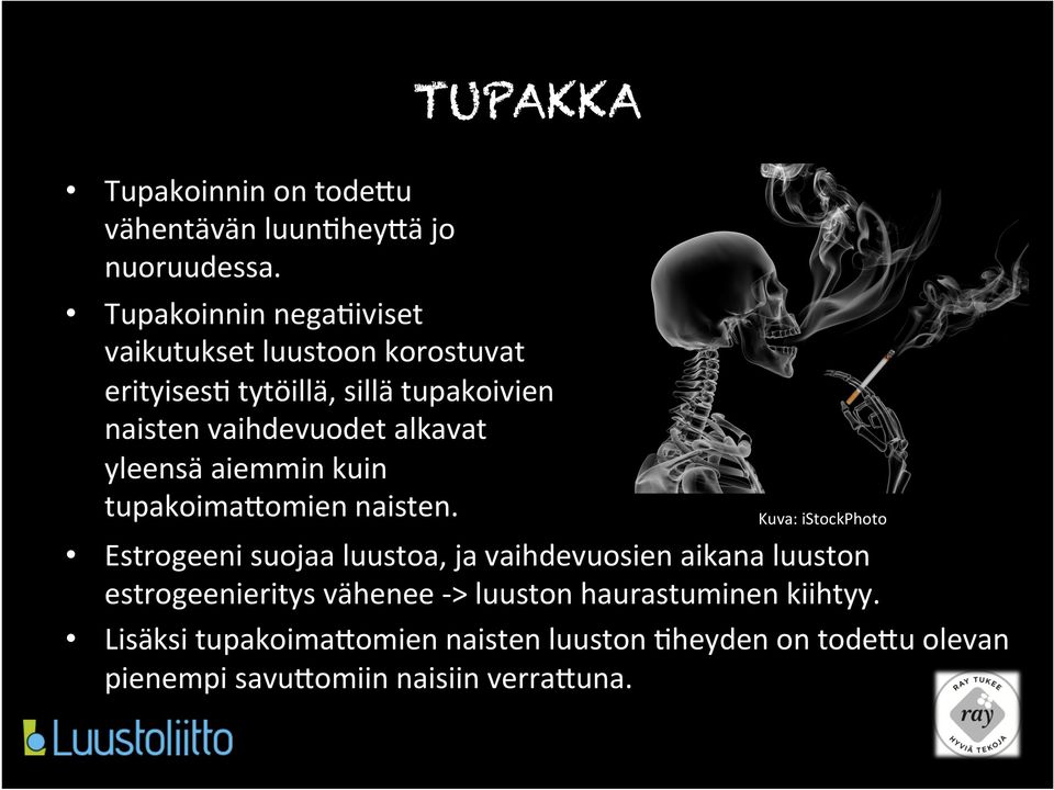 vaihdevuodet alkavat yleensä aiemmin kuin tupakoimaeomien naisten.