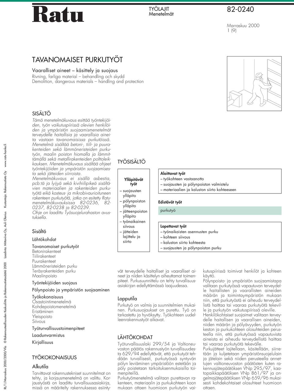 Oy, Auli Olenius Kustantaja: Rakennustieto Oy www.ratu-hanke.