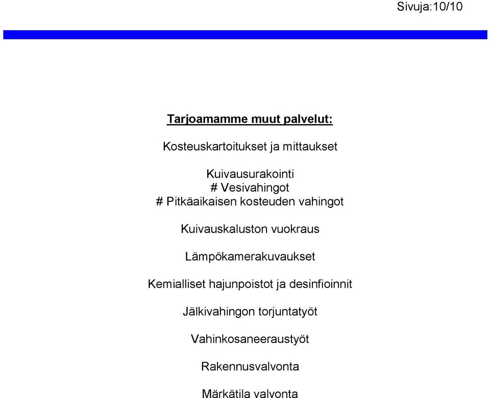 Kuivauskaluston vuokraus Lämpökamerakuvaukset Kemialliset hajunpoistot ja