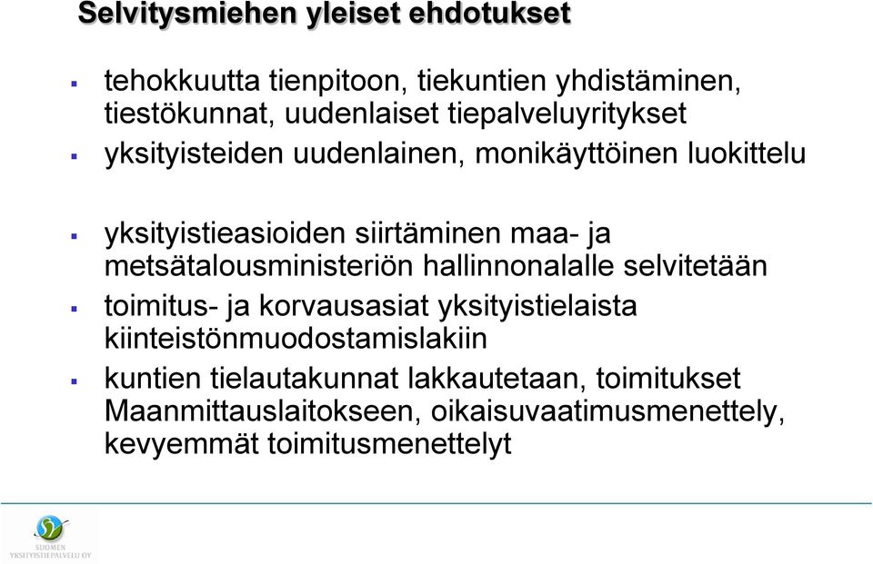 metsätalousministeriön hallinnonalalle selvitetään toimitus- ja korvausasiat yksityistielaista