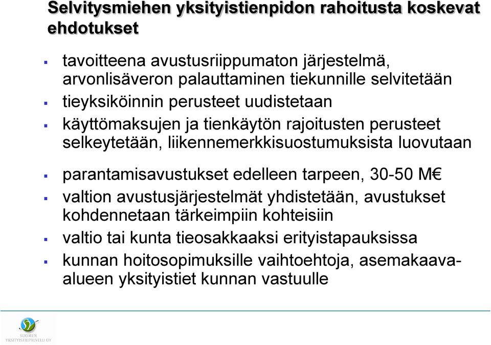 liikennemerkkisuostumuksista luovutaan parantamisavustukset edelleen tarpeen, 30-50 M valtion avustusjärjestelmät yhdistetään, avustukset