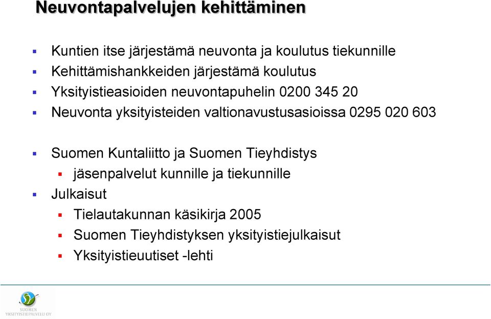 yksityisteiden valtionavustusasioissa 0295 020 603 Suomen Kuntaliitto ja Suomen Tieyhdistys jäsenpalvelut