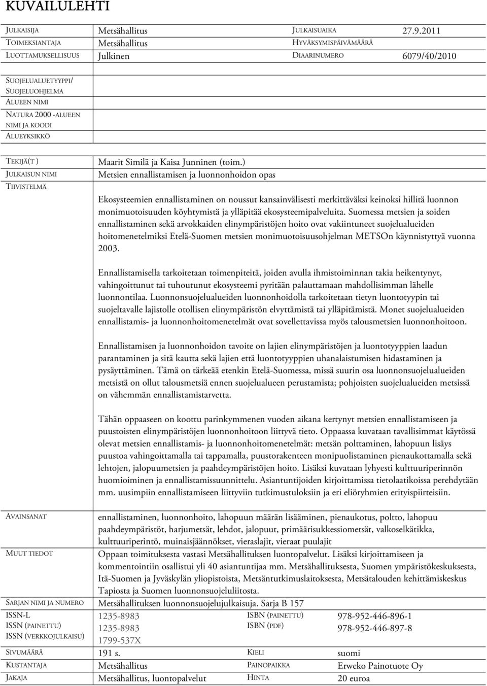 ALUEYKSIKKÖ TEKIJÄ(T ) JULKAISUN NIMI TIIVISTELMÄ Maarit Similä ja Kaisa Junninen (toim.