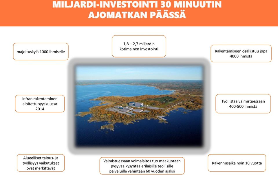 valmistuessaan 400-500 ihmistä Alueelliset talous- ja työllisyys vaikutukset ovat merkittävät Valmistuessaan