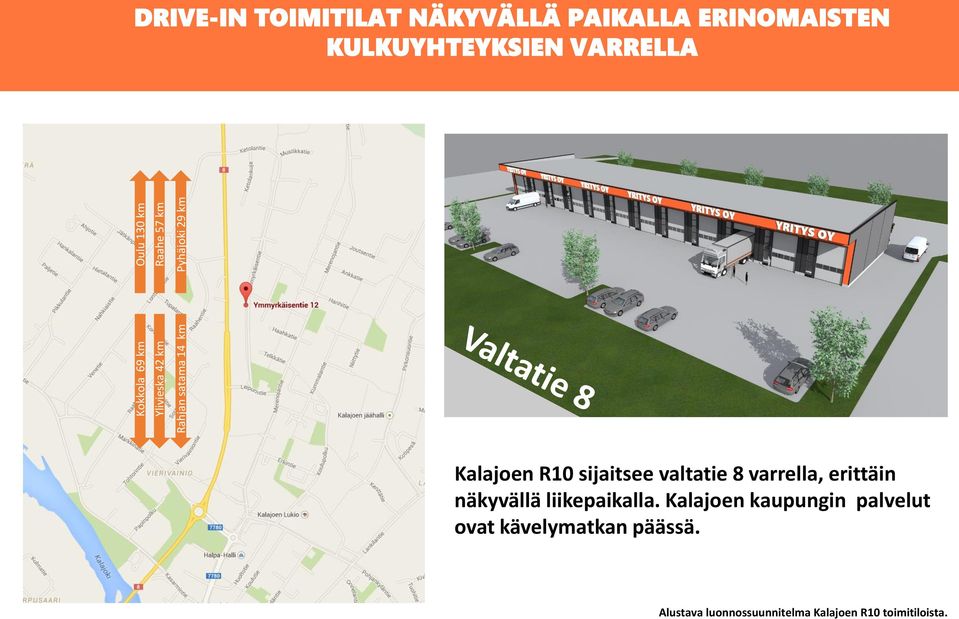 KULKUYHTEYKSIEN VARRELLA Kalajoen R10 sijaitsee valtatie 8 varrella,