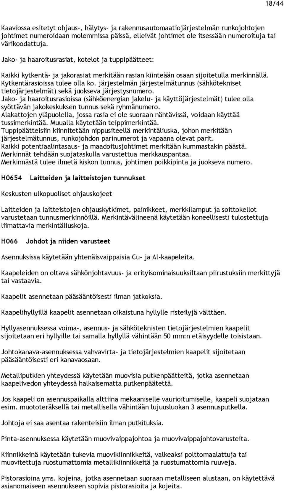 järjestelmän järjestelmätunnus (sähkötekniset tietojärjestelmät) sekä juokseva järjestysnumero.
