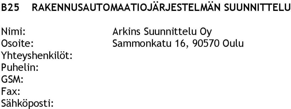 Yhteyshenkilöt: Puhelin: GSM: Fax: