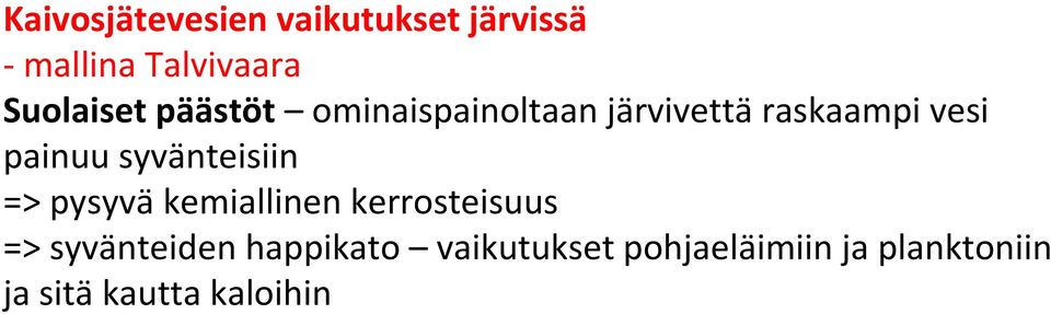 painuu syvänteisiin => pysyvä kemiallinen kerrosteisuus =>