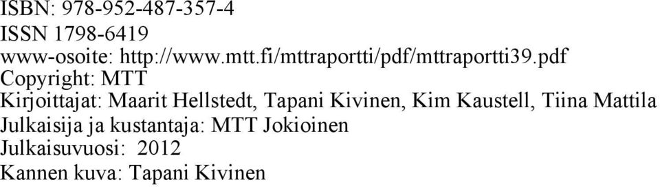 pdf Copyright: MTT Kirjoittajat: Maarit Hellstedt, Tapani Kivinen, Kim