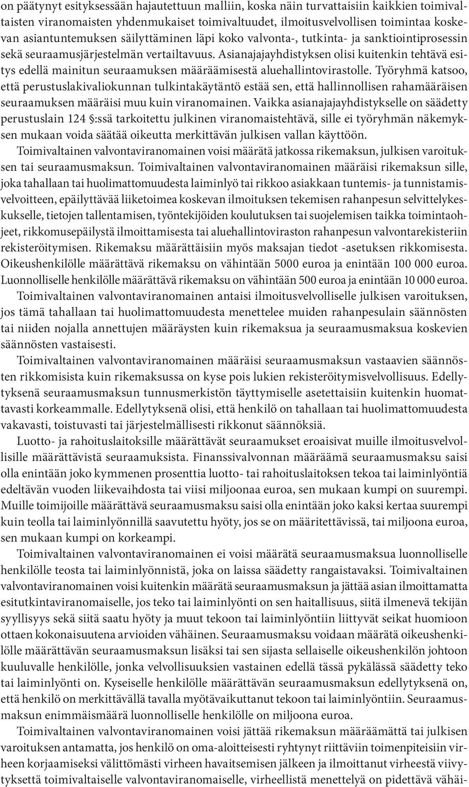 Asianajajayhdistyksen olisi kuitenkin tehtävä esitys edellä mainitun seuraamuksen määräämisestä aluehallintovirastolle.
