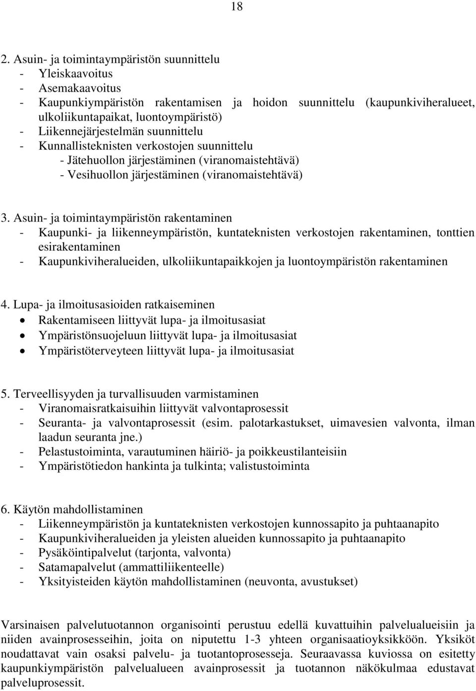 Asuin- ja toimintaympäristön rakentaminen - Kaupunki- ja liikenneympäristön, kuntateknisten verkostojen rakentaminen, tonttien esirakentaminen - Kaupunkiviheralueiden, ulkoliikuntapaikkojen ja