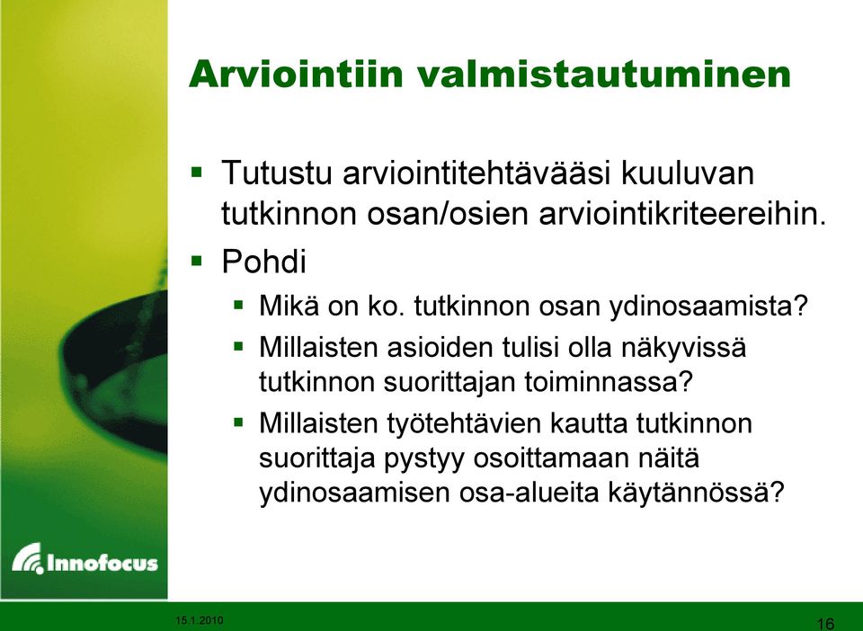 Millaisten asioiden tulisi olla näkyvissä tutkinnon suorittajan toiminnassa?