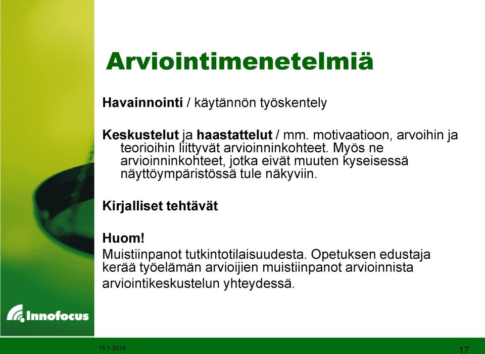 Myös ne arvioinninkohteet, jotka eivät muuten kyseisessä näyttöympäristössä tule näkyviin.