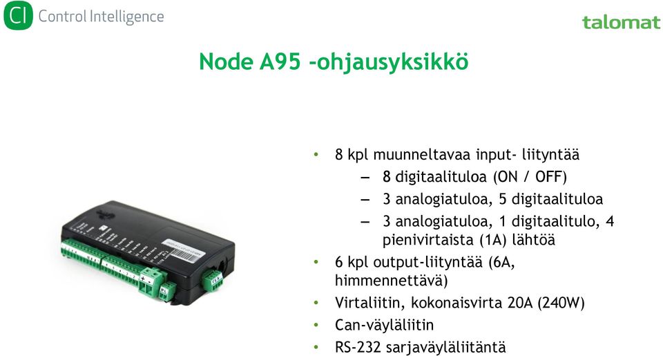 digitaalitulo, 4 pienivirtaista (1A) lähtöä 6 kpl output-liityntää (6A,