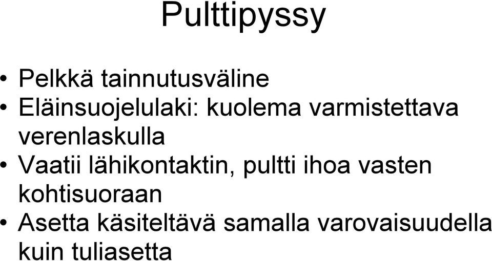 verenlaskulla Vaatii lähikontaktin, pultti ihoa