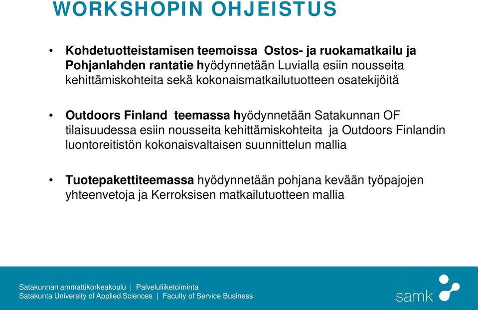 Satakunnan OF tilaisuudessa esiin nousseita kehittämiskohteita ja Outdoors Finlandin luontoreitistön kokonaisvaltaisen