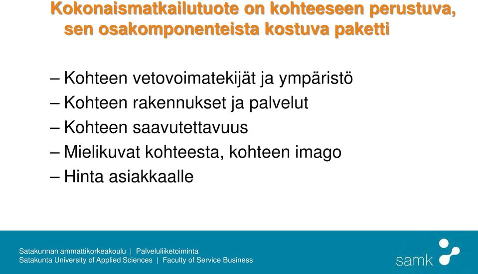 vetovoimatekijät ja ympäristö Kohteen rakennukset ja