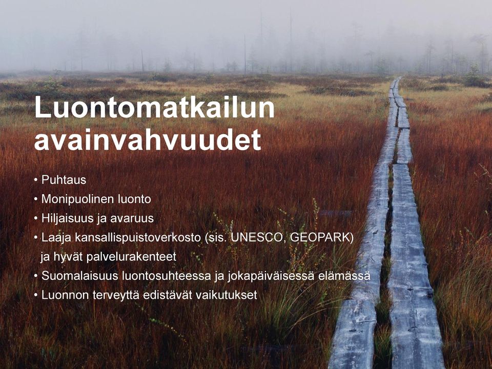 UNESCO, GEOPARK) ja hyvät palvelurakenteet Suomalaisuus