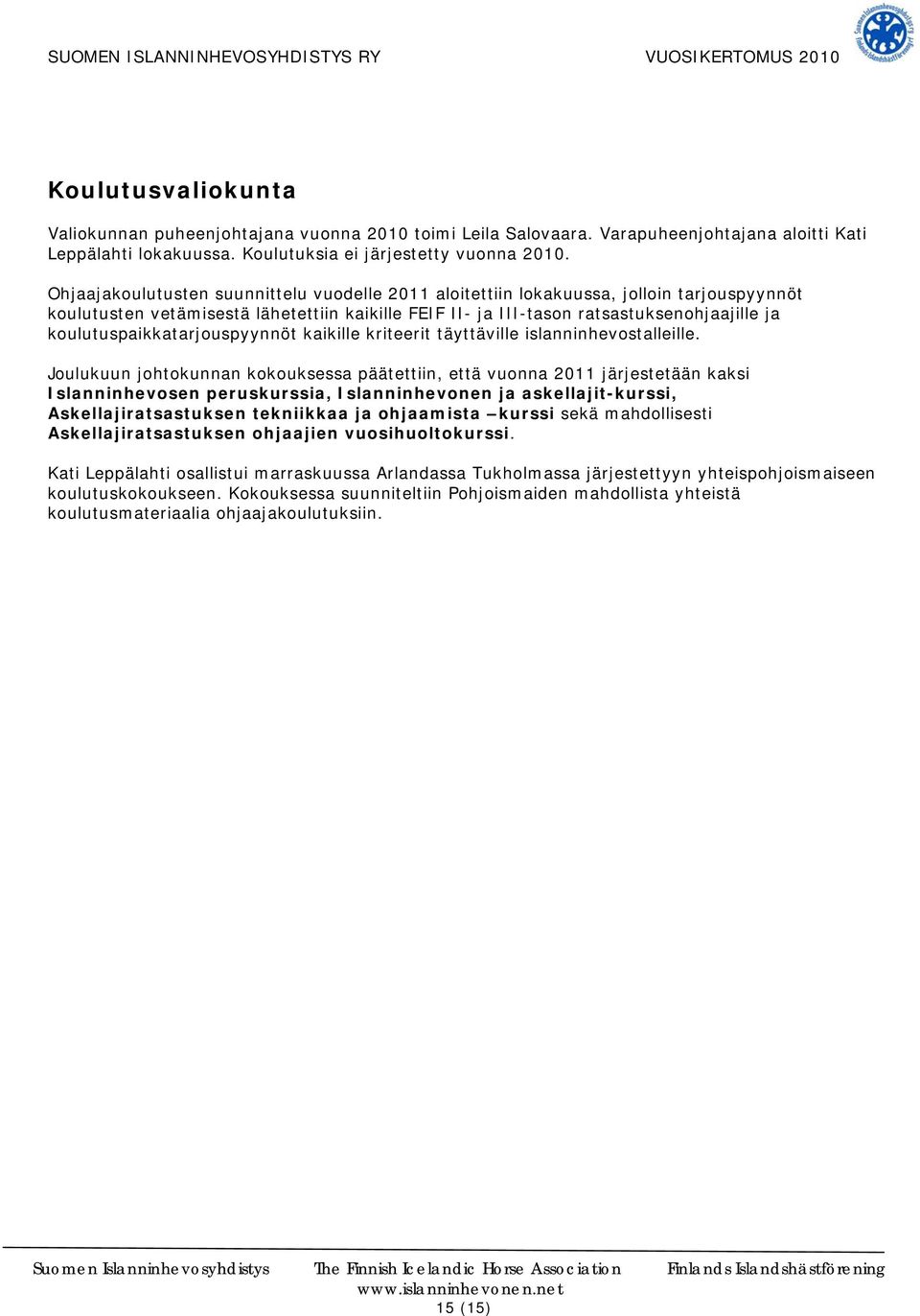 koulutuspaikkatarjouspyynnöt kaikille kriteerit täyttäville islanninhevostalleille.