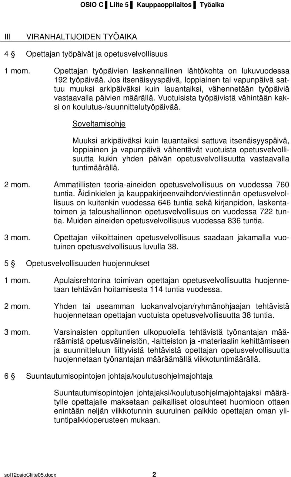 Vuotuisista työpäivistä vähintään kaksi on koulutus-/suunnittelutyöpäivää.