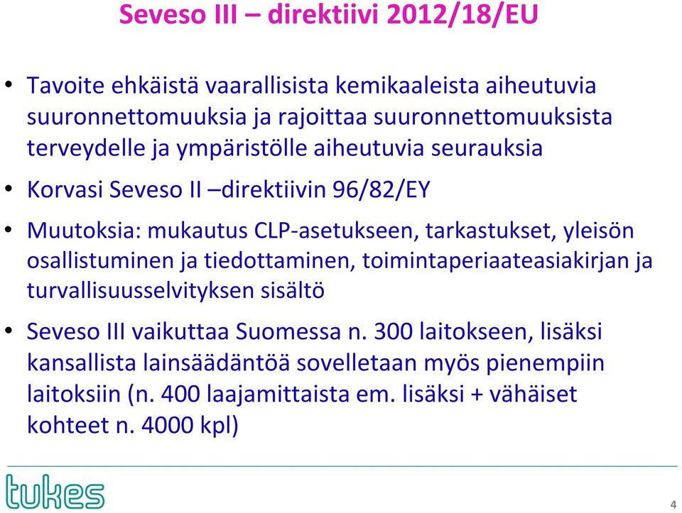 yleisön osallistuminen ja tiedottaminen, toimintaperiaateasiakirjan ja turvallisuusselvityksen sisältö Seveso III vaikuttaa Suomessa n.