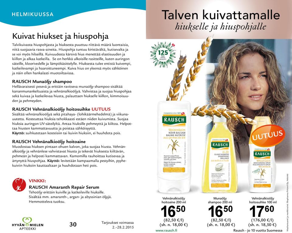 Se on herkkä ulkoisille rasitteille, kuten auringon säteille, kloorivedelle ja lämpökäsittelylle. Hiuksesta tulee entistä kuivempi, katkeilevampi ja haaroittuneempi.