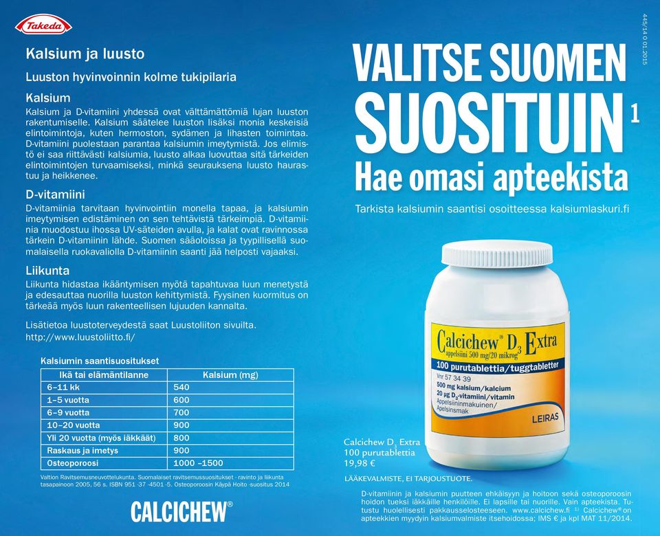 Jos elimistö ei saa riittävästi kalsiumia, luusto alkaa luovuttaa sitä tärkeiden elintoimintojen turvaamiseksi, minkä seurauksena luusto haurastuu ja heikkenee.