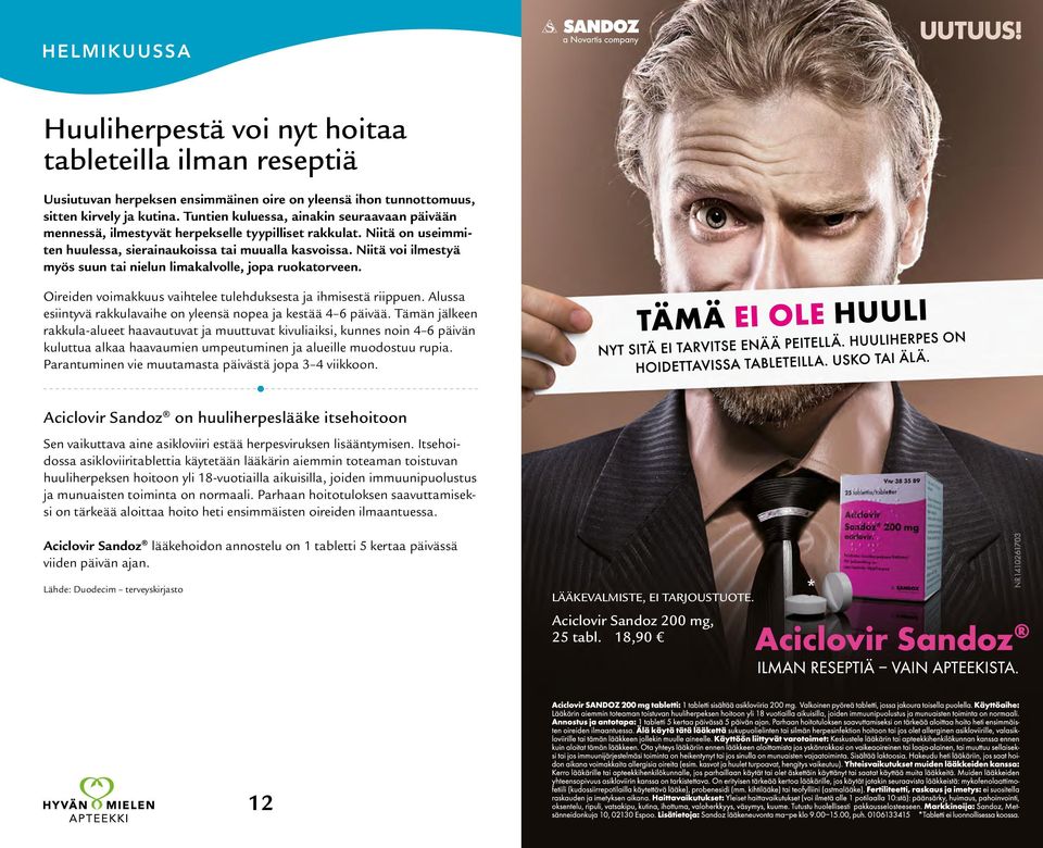 Niitä voi ilmestyä myös suun tai nielun limakalvolle, jopa ruokatorveen. Oireiden voimakkuus vaihtelee tulehduksesta ja ihmisestä riippuen.
