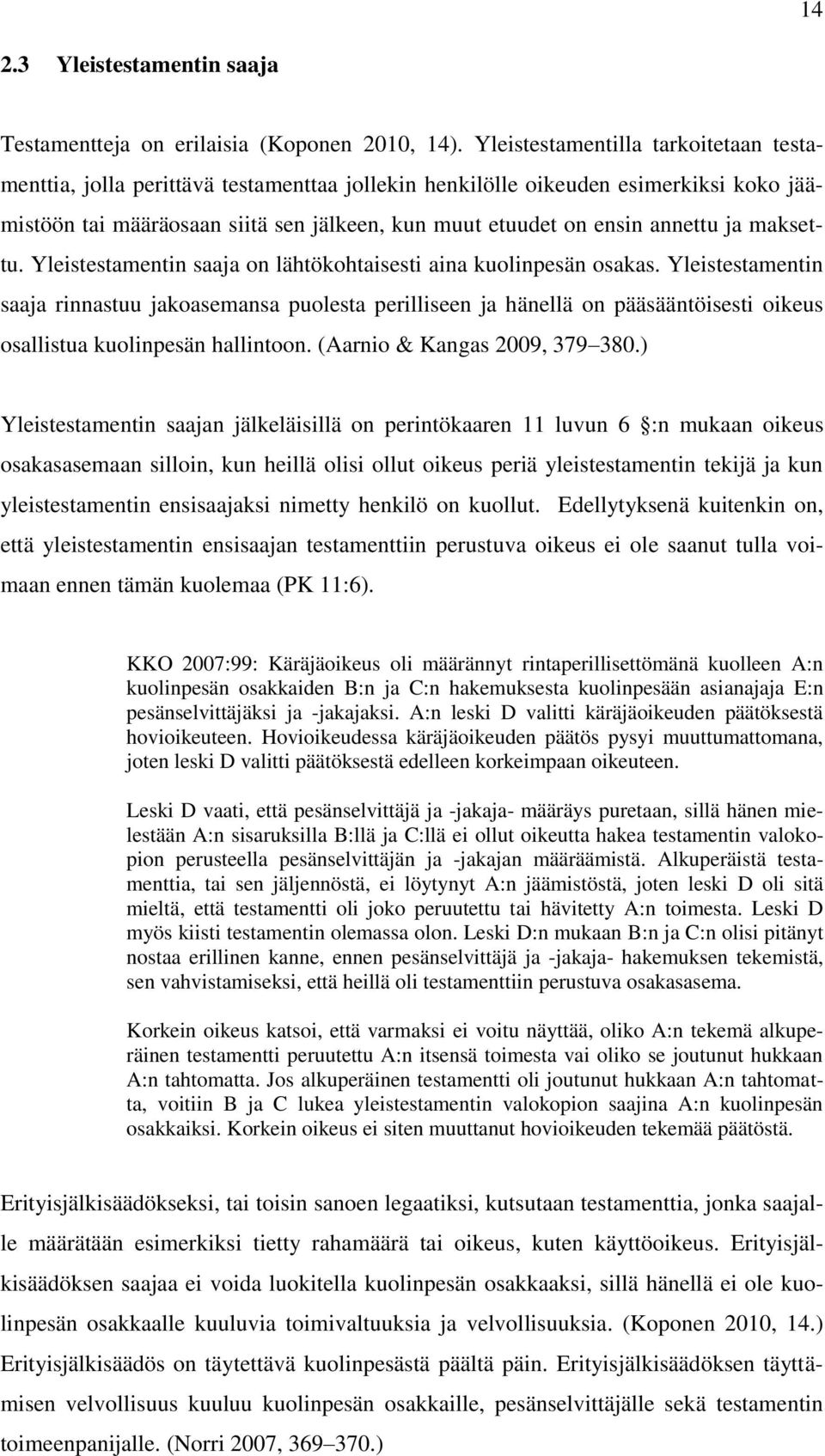 ja maksettu. Yleistestamentin saaja on lähtökohtaisesti aina kuolinpesän osakas.