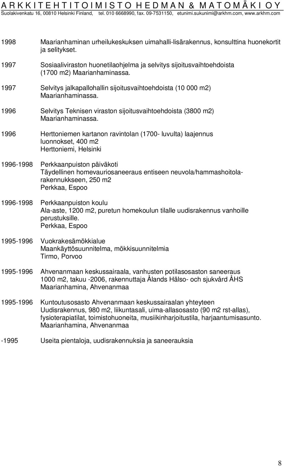 1996 Selvitys Teknisen viraston sijoitusvaihtoehdoista (3800 m2) Maarianhaminassa.