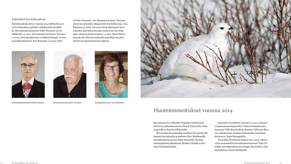Anu Rautanen ja Janne Turunen olivat aloittaneet hovioikeuden palveluksessa jopa ennen kuin hovioikeuden toiminta käynnistettiin 1.5.1979.