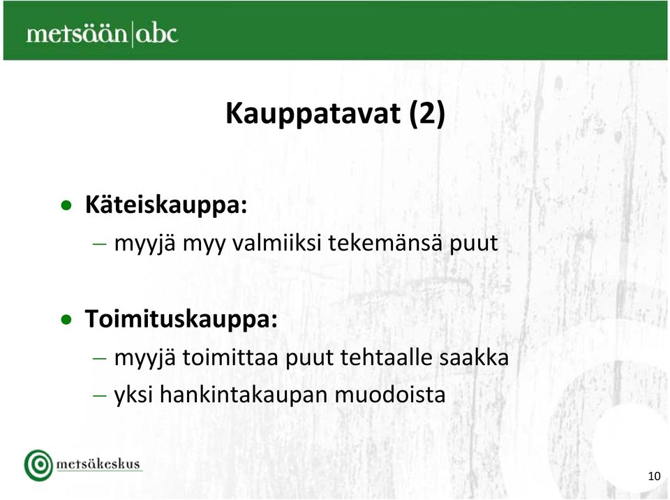 Toimituskauppa: myyjä toimittaa puut