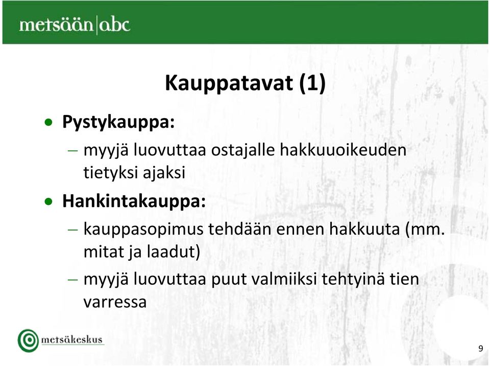 Hankintakauppa: kauppasopimus tehdään ennen hakkuuta