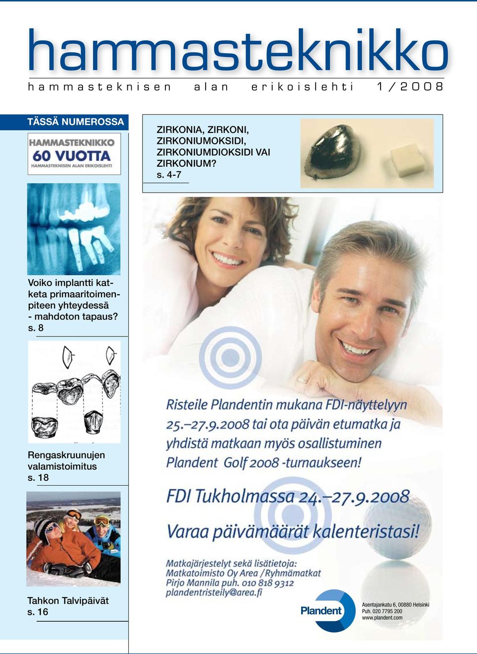 4-7 Voiko implantti katketa primaaritoimenpiteen yhteydessä - mahdoton tapaus? s.