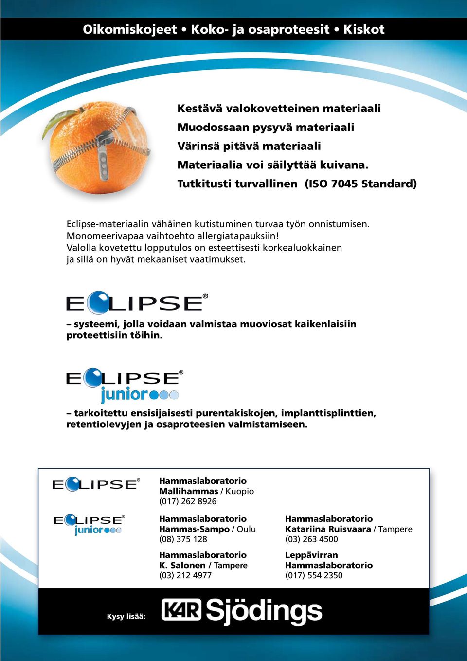 Valolla kovetettu lopputulos on esteettisesti korkealuokkainen ja sillä on hyvät mekaaniset vaatimukset. systeemi, jolla voidaan valmistaa muoviosat kaikenlaisiin proteettisiin töihin.