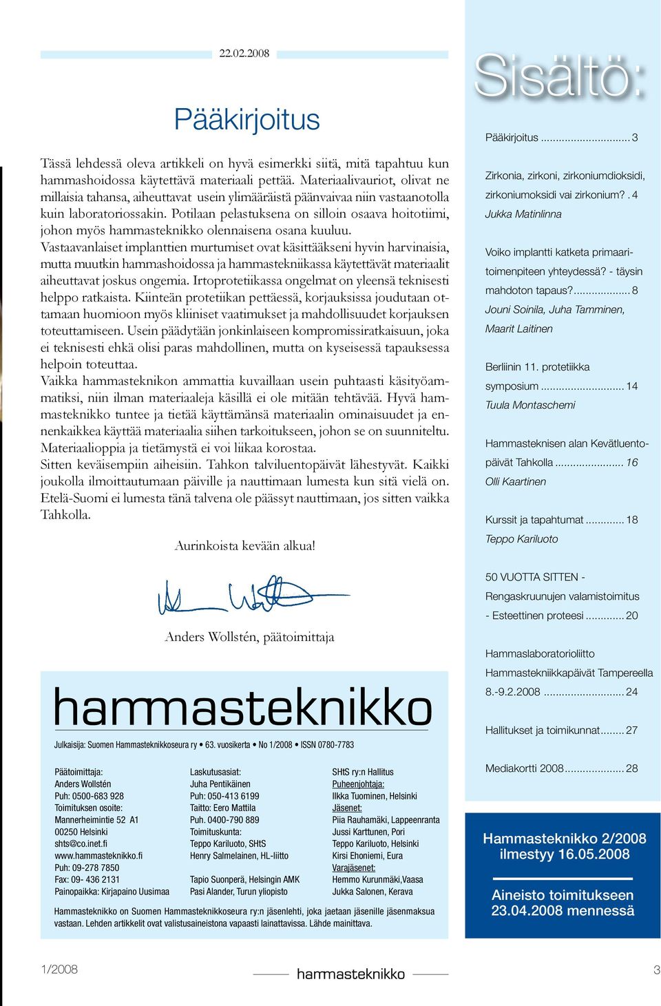 Potilaan pelastuksena on silloin osaava hoitotiimi, johon myös hammasteknikko olennaisena osana kuuluu.