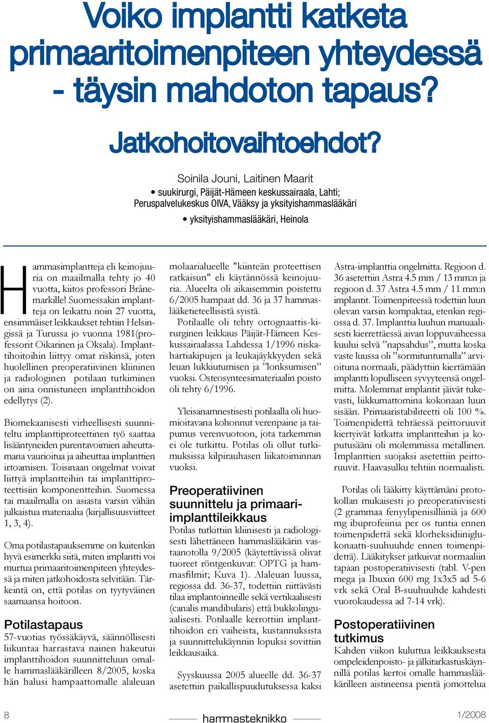 keinojuuria on maailmalla tehty jo 40 vuotta, kiitos professori Brånemarkille!