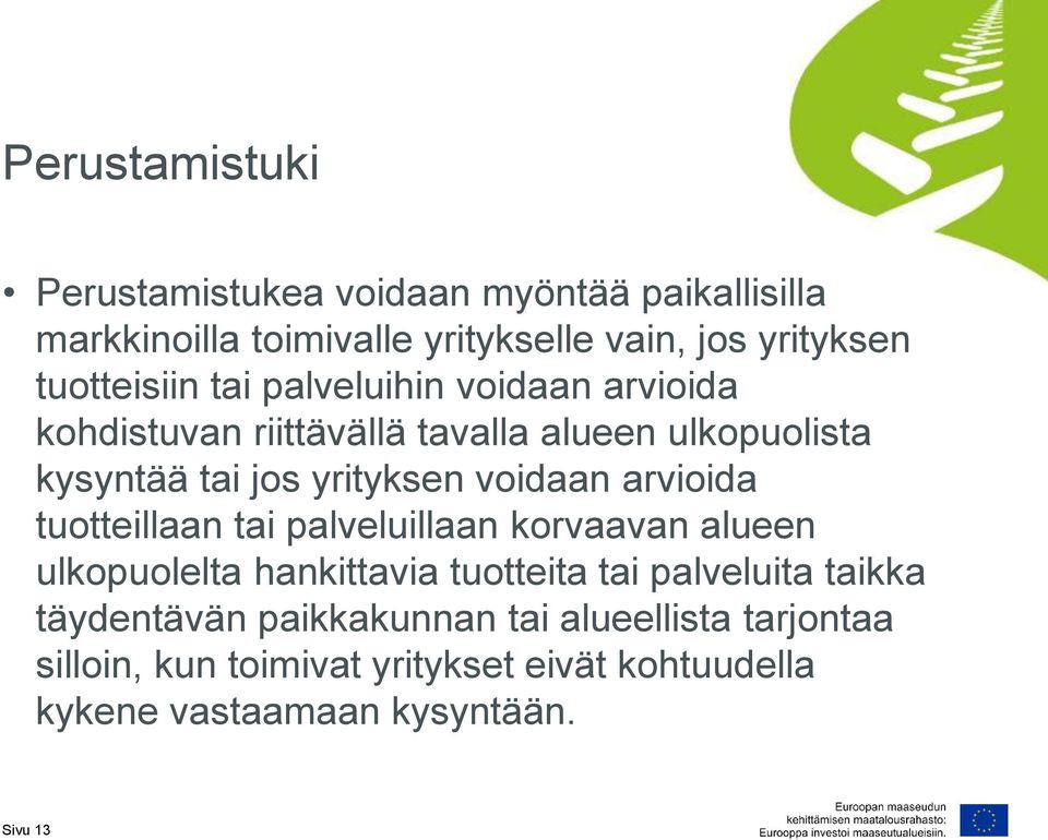 voidaan arvioida tuotteillaan tai palveluillaan korvaavan alueen ulkopuolelta hankittavia tuotteita tai palveluita taikka