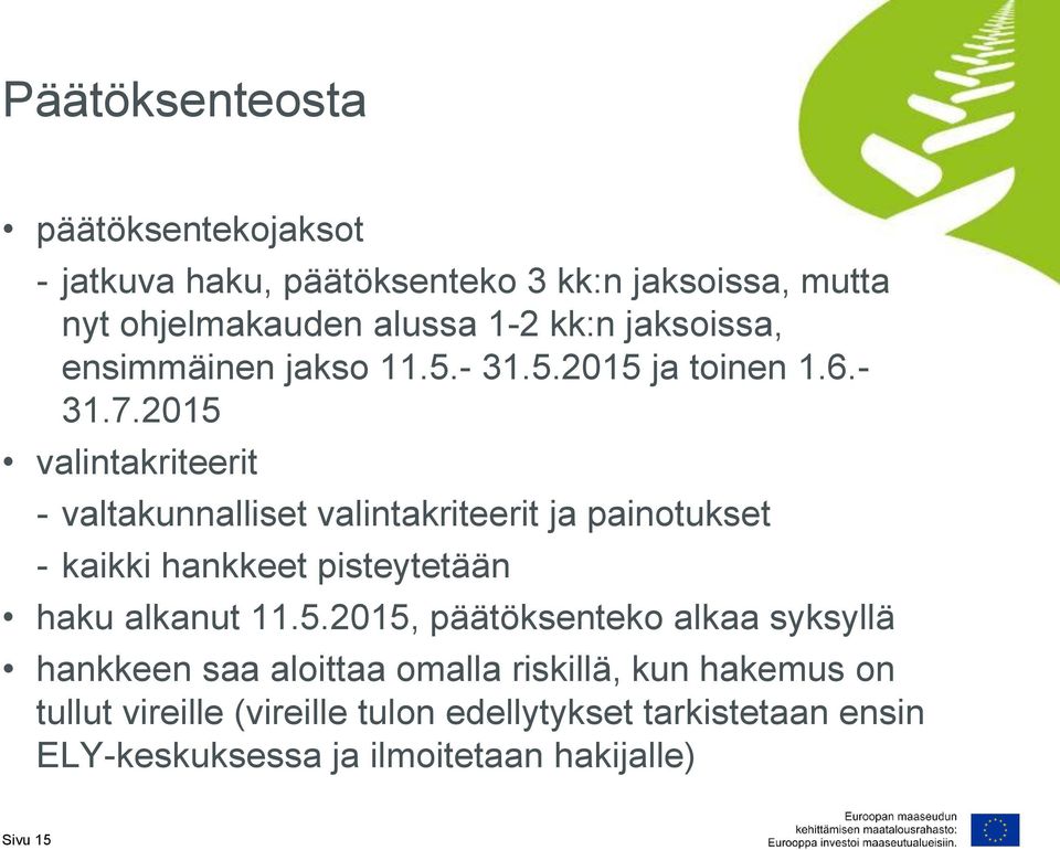 2015 valintakriteerit - valtakunnalliset valintakriteerit ja painotukset - kaikki hankkeet pisteytetään haku alkanut 11.5.2015,