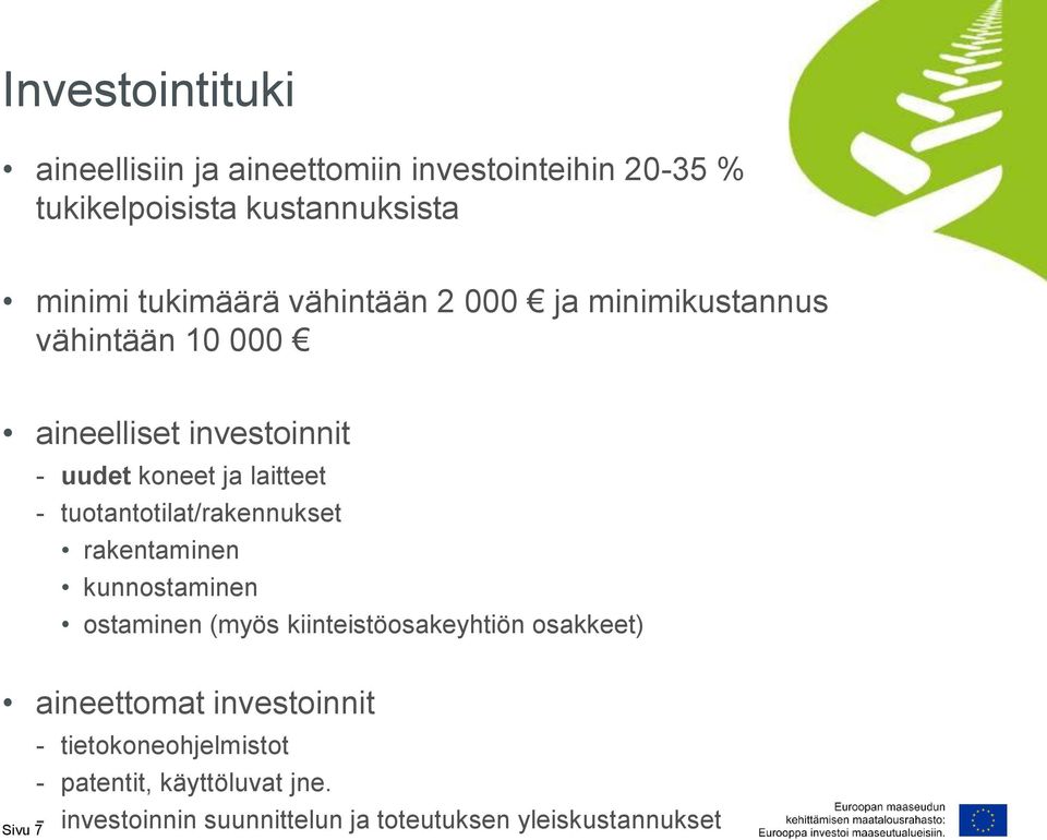 tuotantotilat/rakennukset rakentaminen kunnostaminen ostaminen (myös kiinteistöosakeyhtiön osakkeet) aineettomat