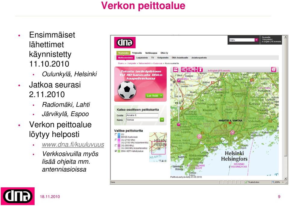 2010 Radiomäki, Lahti Järvikylä, Espoo Verkon peittoalue löytyy