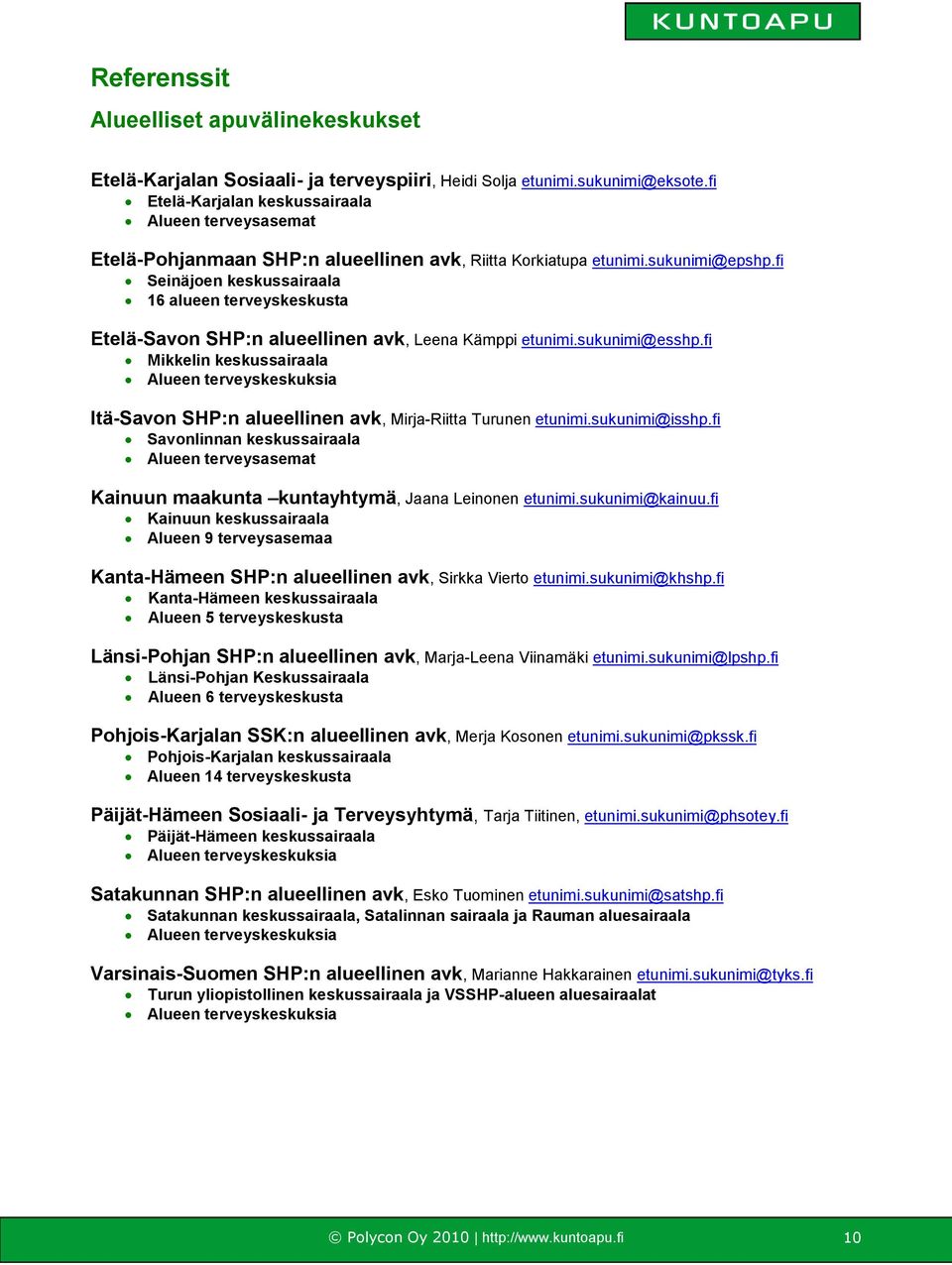 fi Seinäjoen keskussairaala 16 alueen terveyskeskusta Etelä-Savon SHP:n alueellinen avk, Leena Kämppi etunimi.sukunimi@esshp.