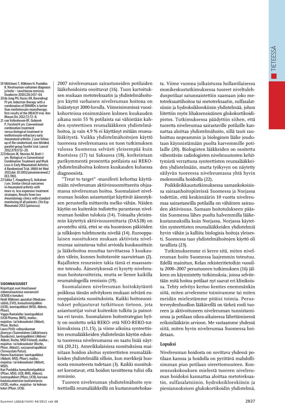 Conventional combination treatment versus biological treatment in methotrexate-refractory early rheumatoid arthritis: 2 year followup of the randomised, non-blinded, parallel-group Swefot trial.