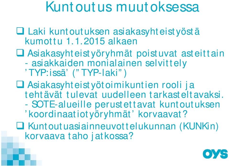 TYP:issä ( TYP-laki ) Asiakasyhteistyötoimikuntien rooli ja tehtävät tulevat uudelleen