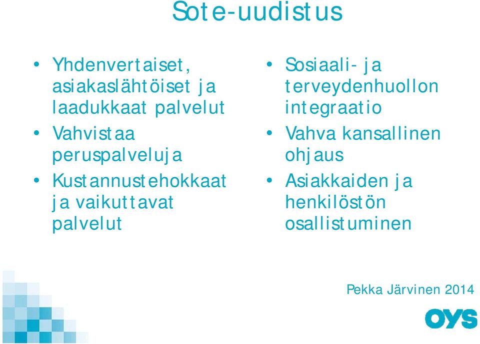 vaikuttavat palvelut Sosiaali- ja terveydenhuollon integraatio