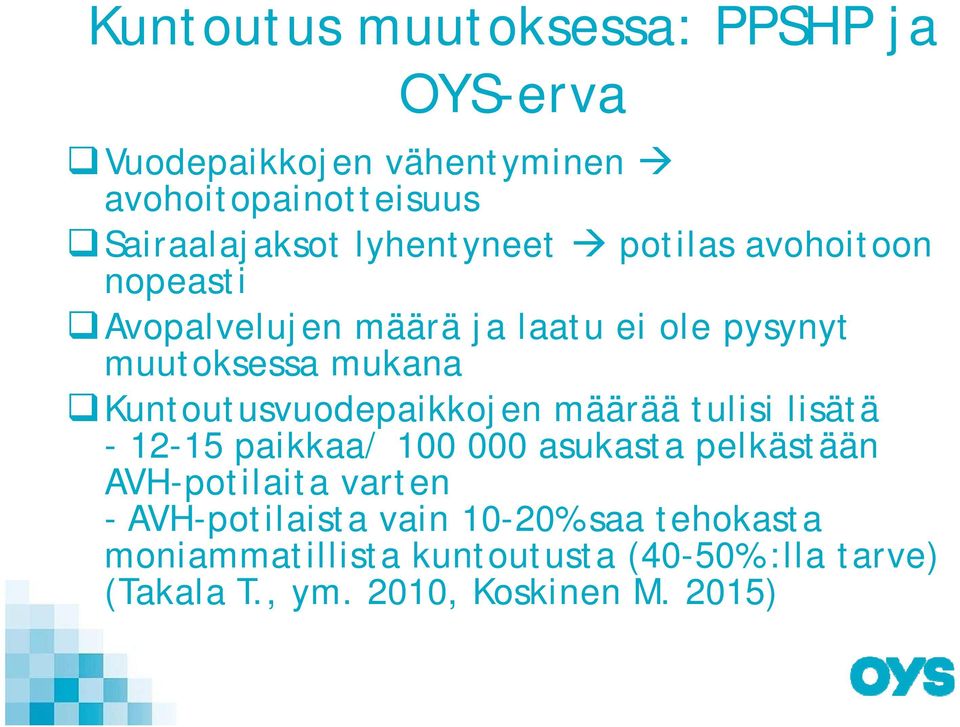 Kuntoutusvuodepaikkojen määrää tulisi lisätä - 12-15 paikkaa/ 100 000 asukasta pelkästään AVH-potilaita varten -