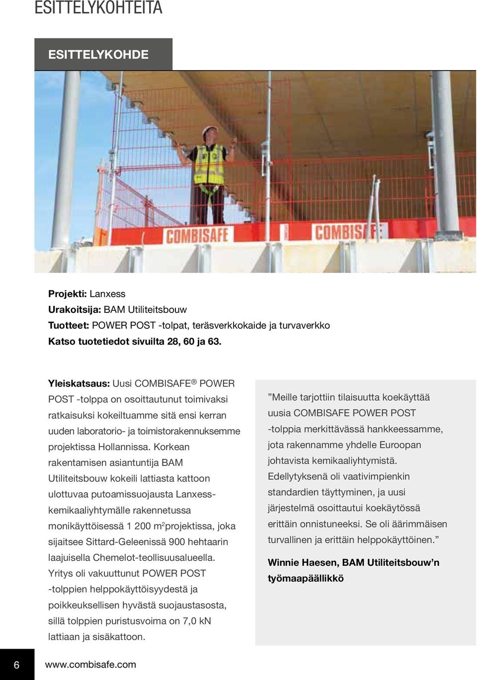Korkean rakentamisen asiantuntija BAM Utiliteitsbouw kokeili lattiasta kattoon ulottuvaa putoamissuojausta Lanxesskemikaaliyhtymälle rakennetussa monikäyttöisessä 1 200 m 2 projektissa, joka