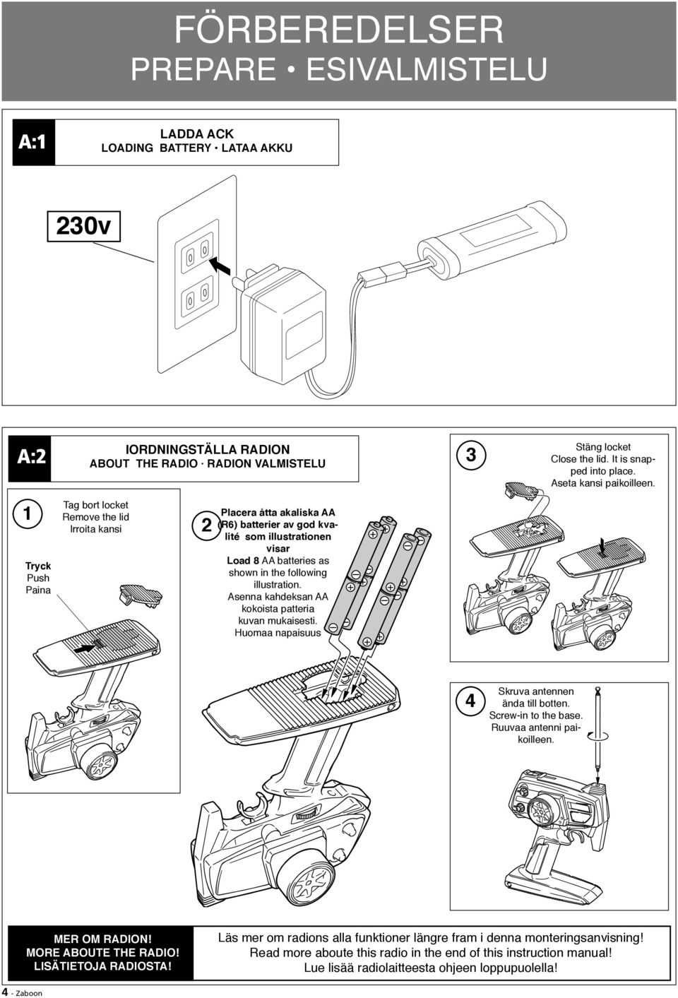 1 Tryck Push Paina Tag bort locket Remove the lid Irroita kansi 2 Placera åtta akaliska AA (R6) batterier av god kvalité som il lus tra tio nen visar Load 8 AA batteries as shown in the following