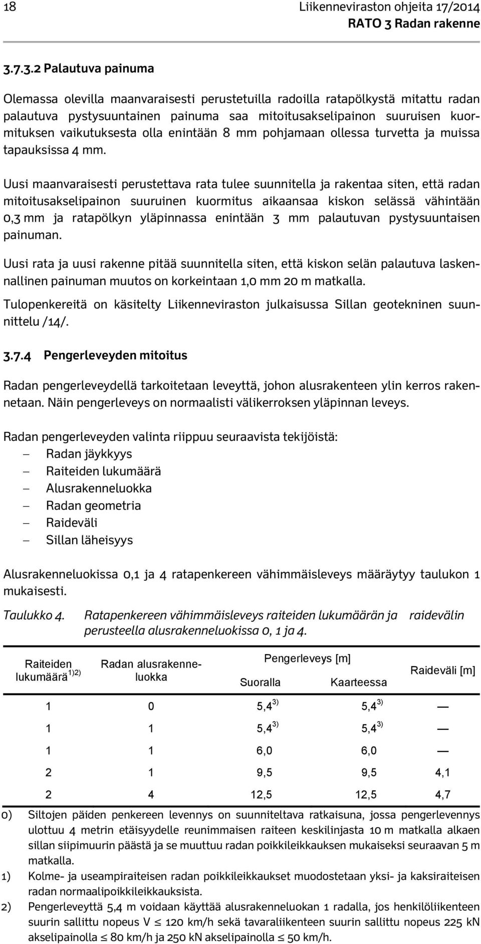 vaikutuksesta olla enintään 8 mm pohjamaan ollessa turvetta ja muissa tapauksissa 4 mm.